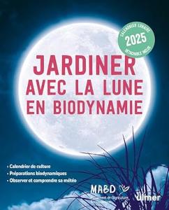 Jardiner avec la Lune en biodynamie 2025